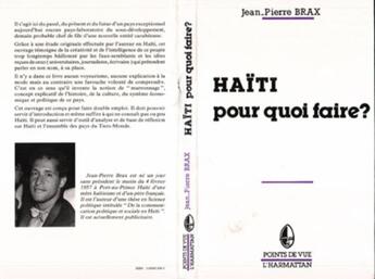 Couverture du livre « Haïti pour quoi faire ? » de Jean-Pierre Brax aux éditions L'harmattan