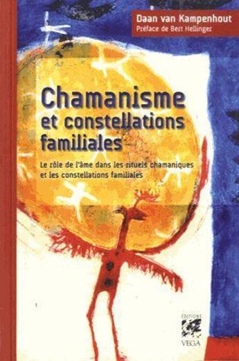 Couverture du livre « Chamanisme et constellations familiales » de Daan Van Kampenhout aux éditions Vega