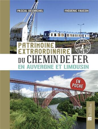 Couverture du livre « Patrimoine chemin de fer Auvergne et Limousin poche » de Pascal Desmichel et Frederic Faucon aux éditions Bonneton