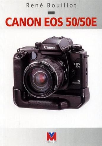 Couverture du livre « CANON EOS 50/50E » de Rene Bouillot aux éditions Vm