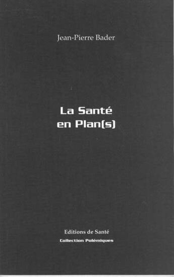 Couverture du livre « La Sante En Plan » de Jean-Pierre Bader aux éditions Editions De Sante