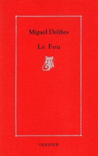 Couverture du livre « Le fou » de Miguel Delibes aux éditions Verdier