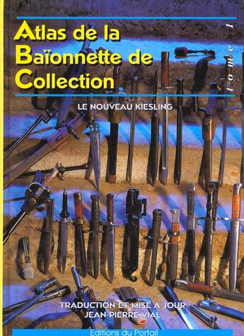 Couverture du livre « Atlas de la baïonnette de collection Tome 1 ; le nouveau Kiesling » de Jean-Pierre Vial et Paul Kiesling aux éditions Regi Arm