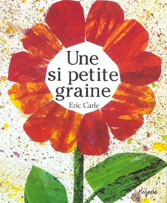 Couverture du livre « Si petite graine » de Eric Carle aux éditions Mijade