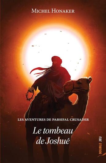 Couverture du livre « Les aventures de Parsifal Crusader Tome 2 : le tombeau de Joshué » de Michel Honaker aux éditions Ker Jeunesse