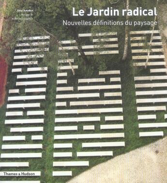 Couverture du livre « Jardin Radical : Nouvelles Definitions Du Paysage (Le) » de Amidon/Lablanche aux éditions Thames And Hudson