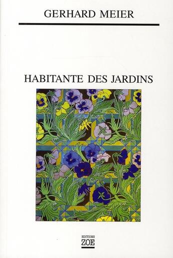 Couverture du livre « Habitante des jardins » de Gerhard Meier aux éditions Zoe