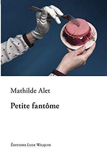 Couverture du livre « Petite fantome » de Mathilde Alet aux éditions Luce Wilquin