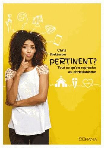 Couverture du livre « Pertinent ? tout ce qu'on reproche au christianisme » de Chris Sinkinson aux éditions Ourania