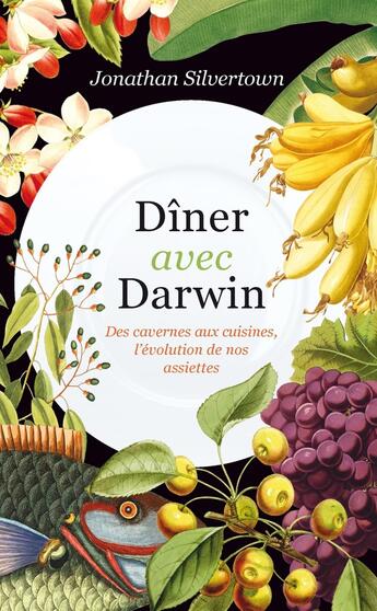 Couverture du livre « Dîner avec Darwin : Des cavernes aux cuisines, l'évolution de nos assiettes » de Jonathan Silvertown aux éditions Quanto