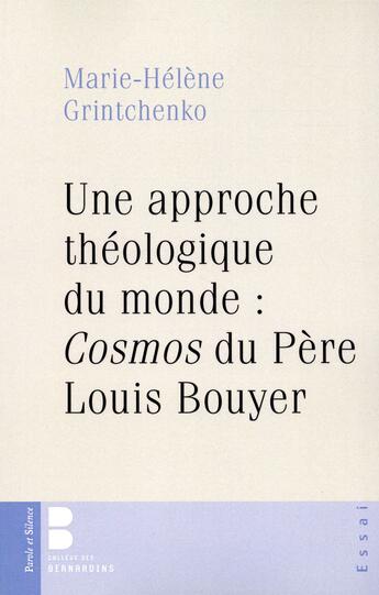 Couverture du livre « Une approche théologique du monde ; cosmos de Louis Bouyer » de Marie-Helene Grintchenko aux éditions Parole Et Silence