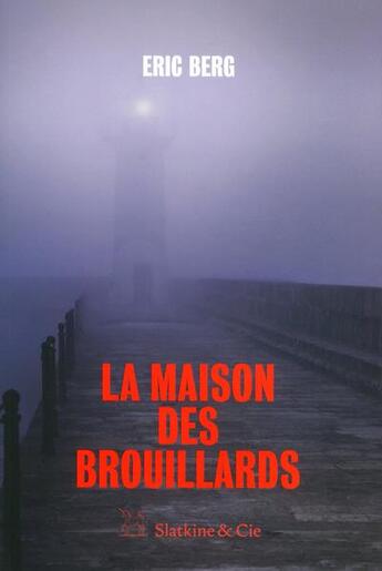 Couverture du livre « La maison des brouillards » de Eric Berg aux éditions Slatkine Et Cie