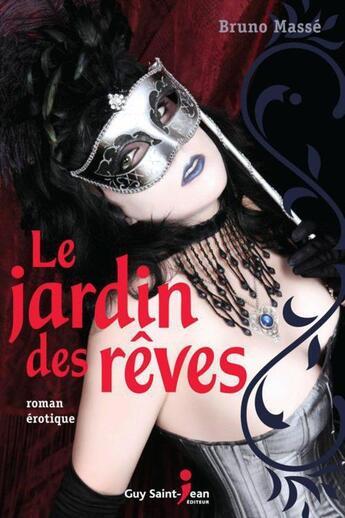 Couverture du livre « Le jardin des rêves » de Bruno Masse aux éditions Saint-jean Editeur