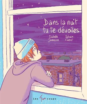 Couverture du livre « Dans la nuit tu te dévoiles » de Isabelle Jameson et Sylvain Cabot aux éditions 400 Coups