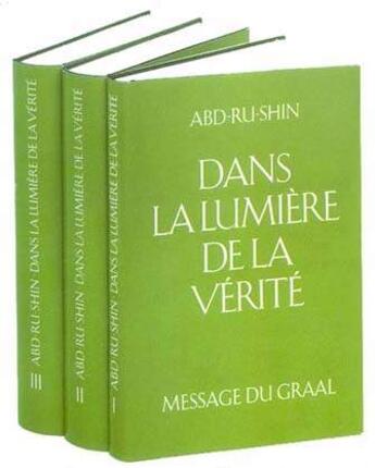 Couverture du livre « Dans la lumière de la vérité ; message du graal t.3 » de Abd-Ru-Shin aux éditions Editions Du Graal