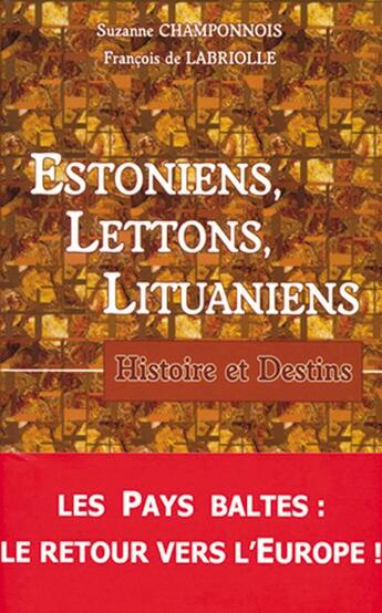 Couverture du livre « Estoniens, Lettons, Lituaniens : histoire et destins » de Suzanne Champonnois et FranÇois De Labriolle aux éditions Armeline