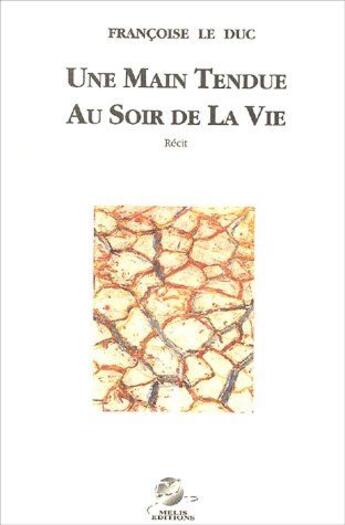 Couverture du livre « Une main tendue au soir de la vie » de Francoise Le Duc aux éditions Melis