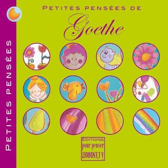 Couverture du livre « Petites pensées de Goethe » de Johann Wolfgang Von Goethe aux éditions Pour Penser A L'endroit