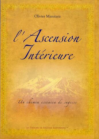 Couverture du livre « L'ascension intérieure : un chemin essénien de sagesse » de Olivier Manitara aux éditions Essenia