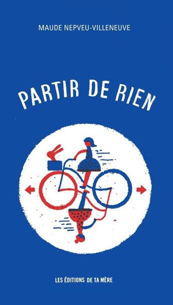 Couverture du livre « Partir de rien » de Nepveu-Villeneuve Ma aux éditions Les Editions De Ta Mere