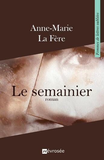 Couverture du livre « Le semainier » de Anne-Marie La Fere aux éditions Nevrosee