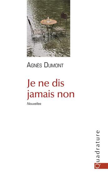 Couverture du livre « Je ne dis jamais non » de Agnes Dumont aux éditions Quadrature