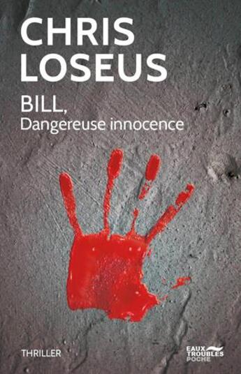 Couverture du livre « Bill, dangereuse innocence » de Chris Loseus aux éditions Eaux Troubles