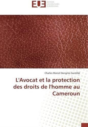 Couverture du livre « L'avocat et la protection des droits de l'homme au Cameroun » de Charles Guimfak aux éditions Editions Universitaires Europeennes