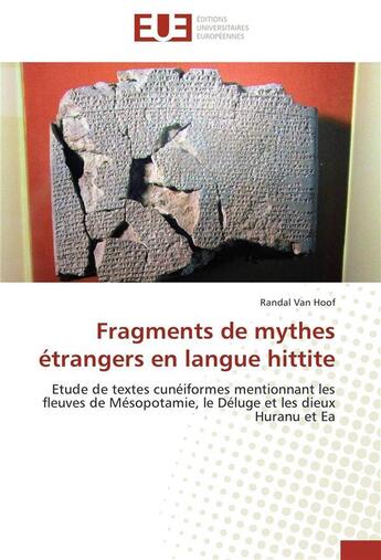 Couverture du livre « Fragments de mythes etrangers en langue hittite » de Van Hoof-R aux éditions Editions Universitaires Europeennes