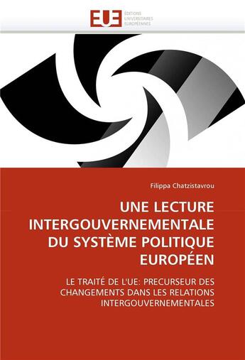 Couverture du livre « Une lecture intergouvernementale du systeme politique europeen » de Chatzistavrou-F aux éditions Editions Universitaires Europeennes