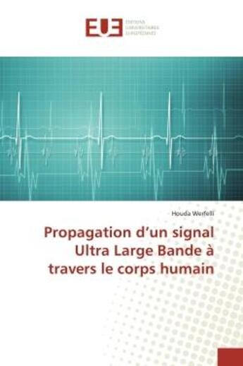 Couverture du livre « Propagation d'un signal Ultra Large Bande à travers le corps humain » de Houda Werfelli aux éditions Editions Universitaires Europeennes