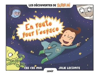 Couverture du livre « En route pour l'espace » de Julie Lecomte et Cee Cee Mia aux éditions Samir