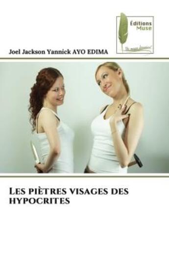 Couverture du livre « Les piètres visages des hypocrites » de Joel Jackson Yannick Ayo Edima aux éditions Muse