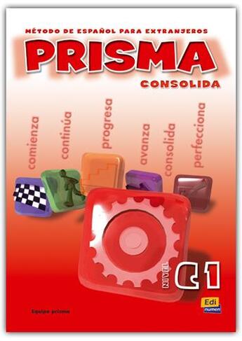 Couverture du livre « Prisma consolida ; libro del alumno ; C1 » de Ruth Vazquez Fernandez et Maria Angeles Casado Perez et Zara Fernandez Moya et Hugo Roberto Wingeyer et M Marti Sanchez aux éditions Edinumen