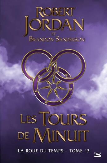 Couverture du livre « La roue du temps Tome 13 : les tours de minuit » de Brandon Sanderson et Robert Jordan aux éditions Bragelonne