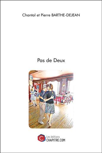 Couverture du livre « Pas de deux » de Chantal Barthe-Dejean et Pierre Barthe-Dejean aux éditions Chapitre.com