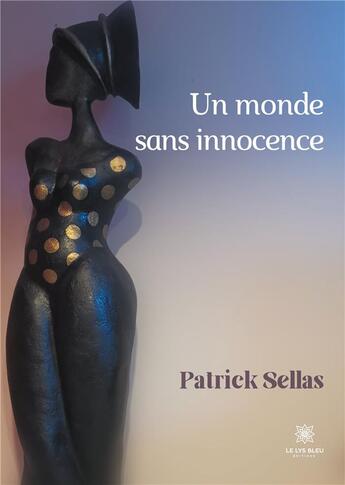 Couverture du livre « Un monde sans innocence » de Sellas Patrick aux éditions Le Lys Bleu