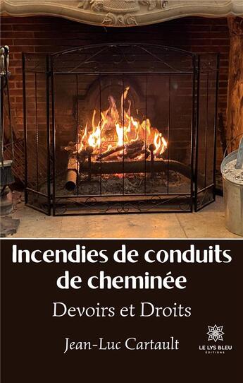 Couverture du livre « Incendies de conduitsde cheminée » de Cartault Jean-Luc aux éditions Le Lys Bleu