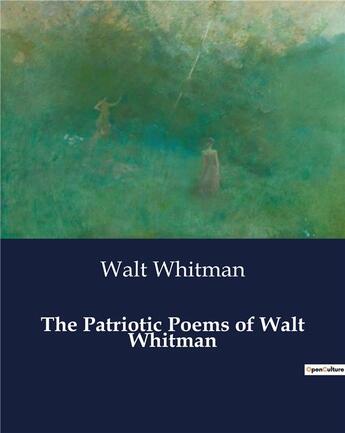 Couverture du livre « The Patriotic Poems of Walt Whitman » de Walt Whitman aux éditions Culturea