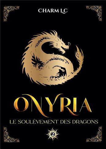 Couverture du livre « Onyria Tome 2 : Le soulèvement des dragons » de Charm L.C aux éditions Bookelis
