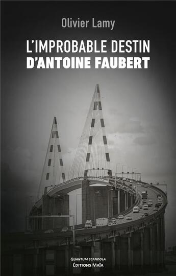 Couverture du livre « L'improbable destin d'Antoine Faubert » de Olivier Lamy aux éditions Editions Maia