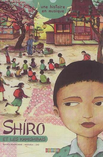 Couverture du livre « Shiro et les Kamishibaïs » de France Quatromme et Manuela et Zad aux éditions Utopique