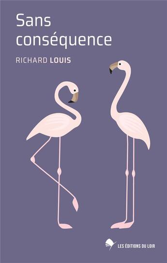 Couverture du livre « Sans consequence » de Louis Richard aux éditions Les Editions Du Loir