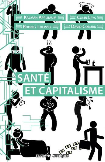 Couverture du livre « Santé et capitalisme » de David Coburn et Colin Leys et Rodney Loeppky et Kalman Applbaum aux éditions Editions Critiques