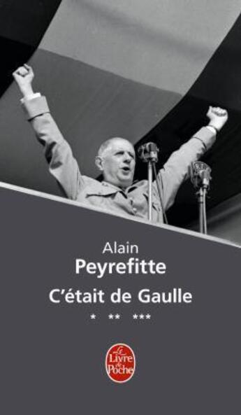 Couverture du livre « C'était de Gaulle Tome 1 à Tome 3 » de Alain Peyrefitte aux éditions Le Livre De Poche