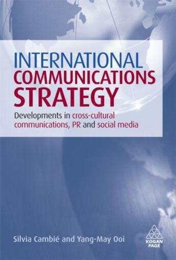 Couverture du livre « International Communications Strategy » de Cambie Silvia aux éditions Kogan Page Digital