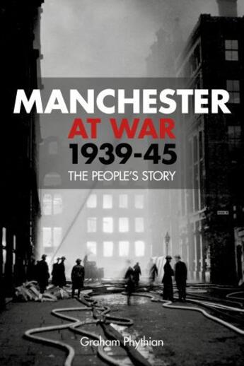 Couverture du livre « Manchester at War, 1939-45 » de Phythian Graham aux éditions History Press Digital