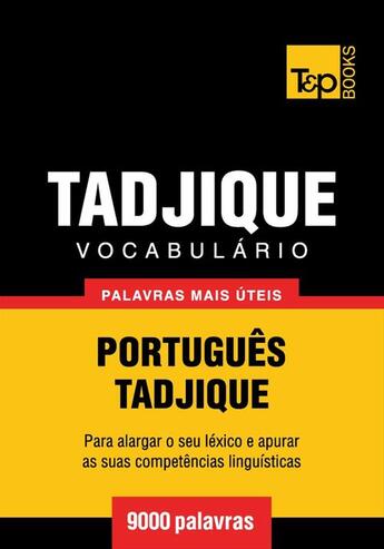 Couverture du livre « Vocabulário Português-Tadjique - 9000 palavras mais úteis » de Andrey Taranov aux éditions T&p Books