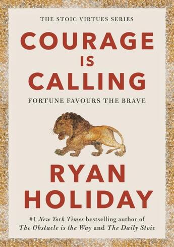 Couverture du livre « COURAGE IS CALLING - A BOOK ABOUT BRAVERY » de Ryan Holiday aux éditions Profile Books