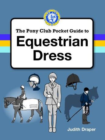 Couverture du livre « PONY CLUB GUIDE TO EQUESTRIAN DRESS » de Judith Draper aux éditions Quiller Books Digital